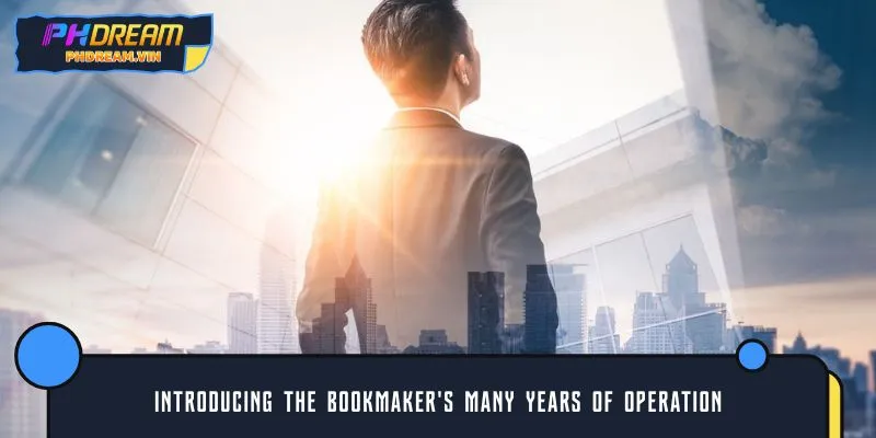 Introducing the bookmaker's many years of operation
