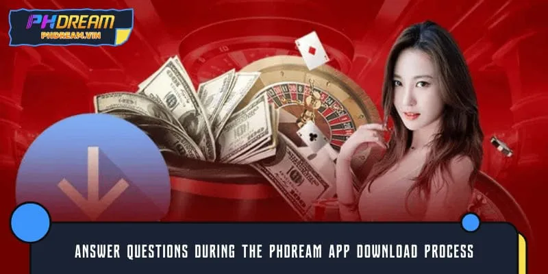 Answer questions during the PHDREAM app download process