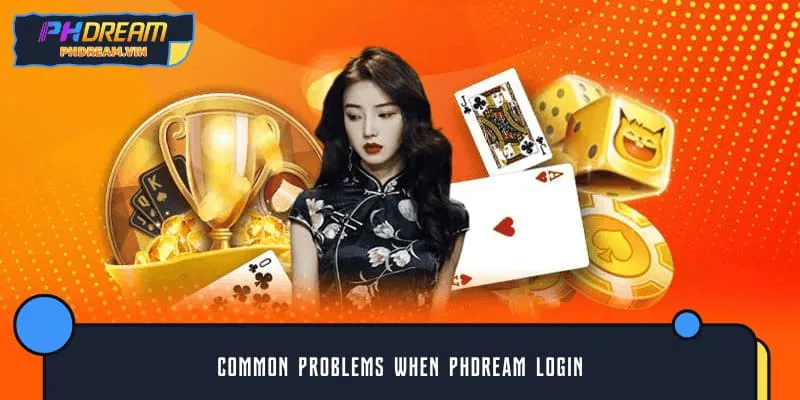 Common problems when PHDREAM log in