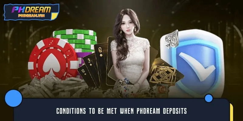 Conditions to be met when PHDREAM deposits