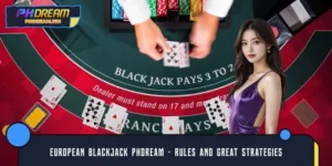 European Blackjack PHDREAM – Rules and Great Strategies