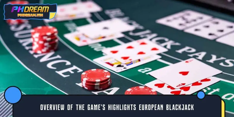 Overview of the game's highlights European Blackjack