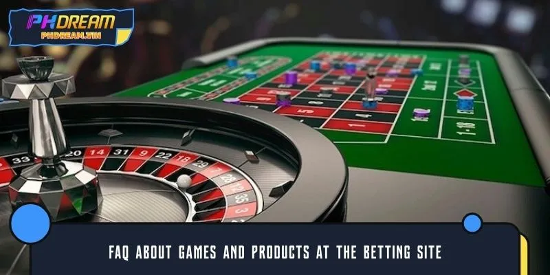 FAQ about games and products at the betting site