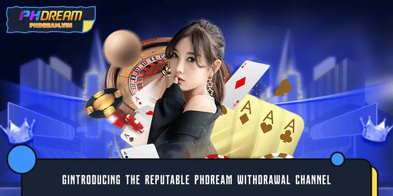 GIntroducing the reputable PHDREAM withdrawal channel