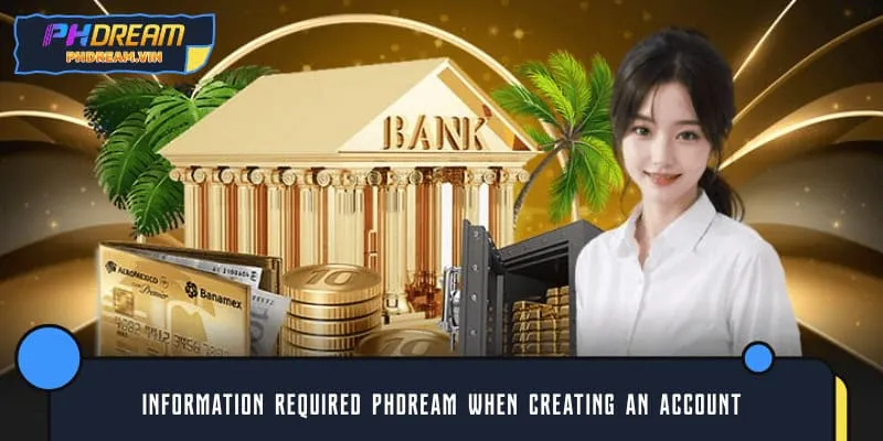 Information required PHDREAM when creating an account