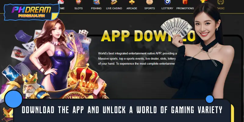 Download the PHDREAM app and unlock a world of gaming variety