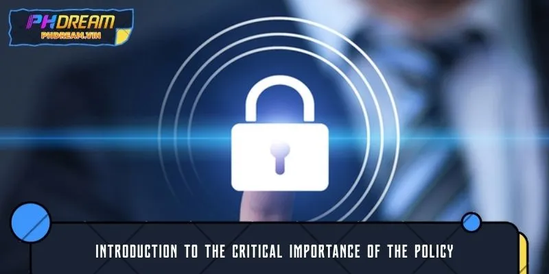 Introduction to the Critical Importance of the Policy