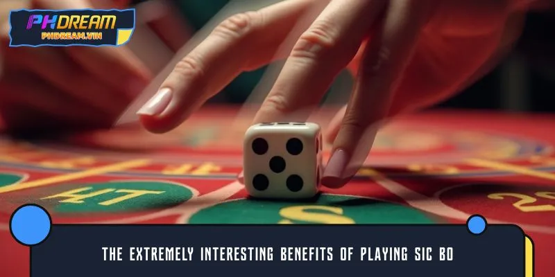 The extremely interesting benefits of playing Sic Bo